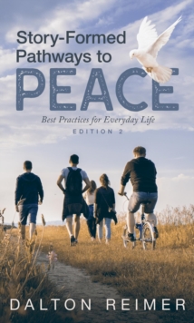 Story-Formed Pathways to Peace : Best Practices for Everyday Life