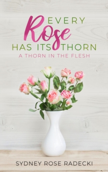 Every Rose Has Its Thorn : A Thorn in the Flesh