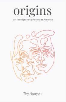 Origins : An Immigrant's Journey in America