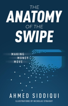 The Anatomy of the Swipe : Making Money Move