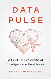 Data Pulse : A Brief Tour of Artificial Intelligence in Healthcare