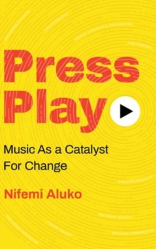 Press Play : Music As a Catalyst For Change