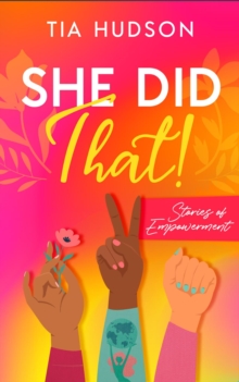 She Did That! Stories of Empowerment