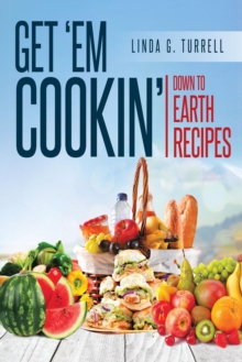 Get 'em Cookin' : Down to Earth Recipes