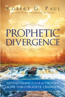 Prophetic Divergence : Distinguishing Characteristics of the Third Prophetic Dimension