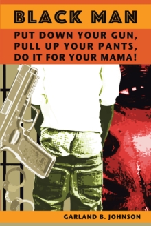 Black Man : Put Down Your Gun, Pull Up Your Pants, Do It For Your Mama!