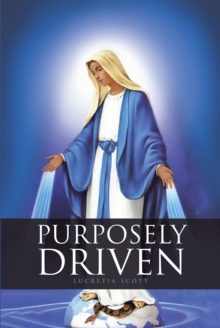 Purposely Driven : In Him We Were Chosen, and Predestined, for His Will