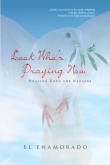 Look Who's Praying Now : Healing Unto the Nations