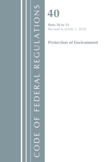 Code of Federal Regulations, Title 40 Protection of the Environment 50-51, Revised as of July 1, 2018