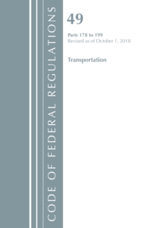 Code of Federal Regulations, Title 49 Transportation 178-199, Revised as of October 1, 2018