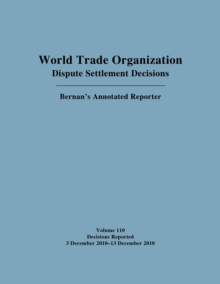 World Trade Organization Dispute Settlement Decisions: Bernan's Annotated Reporter, Hardback Book World Trade Organization Dispute Settlement Decisions: Bernan's Annotated Reporter, Hardback Book
