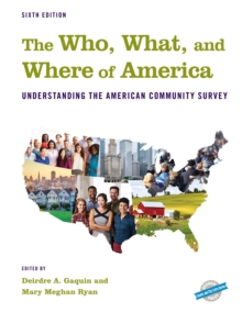 The Who, What, and Where of America : Understanding the American Community Survey, Hardback Book The Who, What, and Where of America : Understanding the American Community Survey, Hardback Book