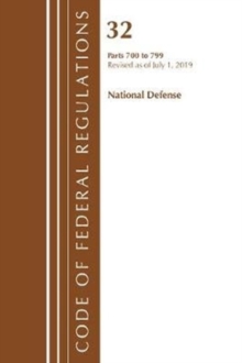 Code of Federal Regulations, Title 32 National Defense 700-799, Revised as of July 1, 2019, Paperback / softback Book Code of Federal Regulations, Title 32 National Defense 700-799, Revised as of July 1, 2019, Paperback / softback Book