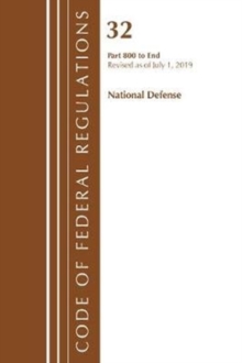 Code of Federal Regulations, Title 32 National Defense 800-End, Revised as of July 1, 2019, Paperback / softback Book Code of Federal Regulations, Title 32 National Defense 800-End, Revised as of July 1, 2019, Paperback / softback Book