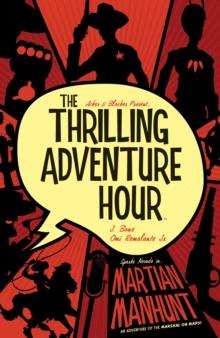 The Thrilling Adventure Hour: Martian Manhunt