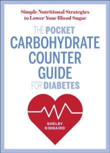 The Pocket Carbohydrate Counter Guide For Diabetes : Simple Nutritional Strategies To Lower Your Blood Sugar