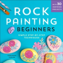 Rock Painting For Beginners : Simple Step-by-Step Techniques