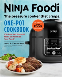 Ninja(R) Foodi(TM) One-Pot Cookbook : 100 Fast And Flavorful Meals To Maximize Your Foodi