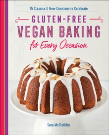 Sourcebooks Gluten-Free Vegan Baking For Every Occasion , 75 Classics & New Creations To Celebrate