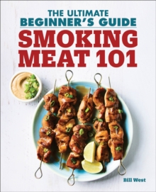 Smoking Meat 101 : The Ultimate Beginner's Guide