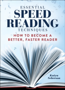 Essential Speed Reading Techniques : How To Become A Better, Faster Reader