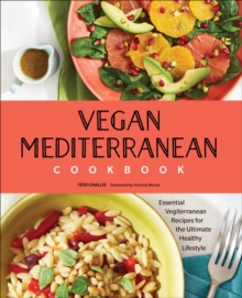 Vegan Mediterranean Cookbook : Essential Vegiterranean Recipes For The Ultimate Healthy Lifestyle