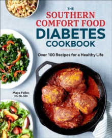 The Southern Comfort Food Diabetes Cookbook : Over 100 Recipes For A Healthy Life