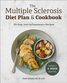 The Multiple Sclerosis Diet Plan & Cookbook : 101 Easy Anti-Inflammatory Recipes