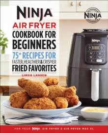 Sourcebooks Ninja(R) Air Fryer Cookbook For Beginners , 75+ Recipes For Faster, Healthier & Crispier Fried Favorites