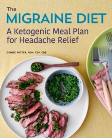 The Migraine Diet : A Ketogenic Meal Plan for Headache Relief