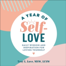 A Year Of Self-Love : Daily Wisdom And Inspiration For Loving Yourself