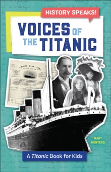 Voices Of The Titanic : A Titanic Book For Kids