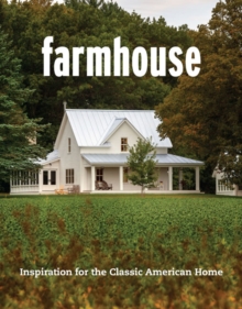 Farmhouse : Inspiration for the Classic American Home