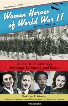 Chicago Review Press Women Heroes Of World War Ii , 32 Stories Of Espionage, Sabotage, Resistance, And Rescue