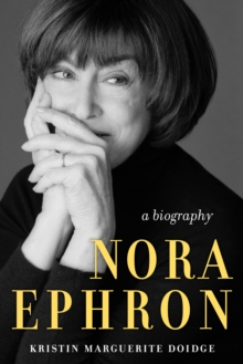 Nora Ephron : A Biography