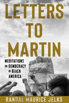 Letters to Martin : Meditations on Democracy in Black America