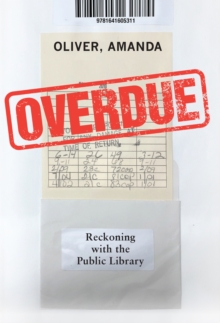 Overdue : Reckoning with the Public Library