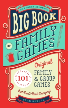 Big Book of Family Games : 101 Original Family & Group Games that Don't Need Charging!