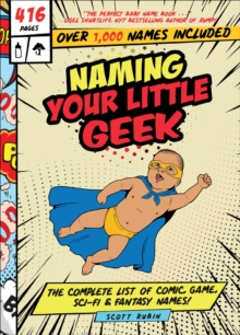 Naming Your Little Geek : The Complete List of Comic, Game, Sci-Fi & Fantasy Names!