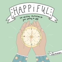 Happiful : 100 Uplifting Illustrations for Your Journey to Joy