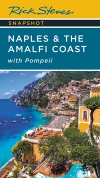 Rick Steves Snapshot Naples & the Amalfi Coast (Seventh Edition) : with Pompeii