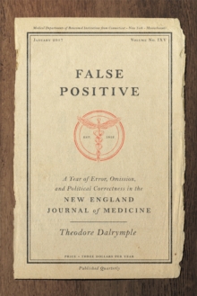 False Positive : A Year of Error, Omission, and Political Correctness in the New England Journal of Medicine