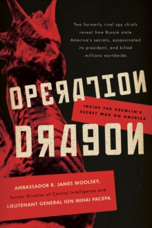 Operation Dragon : Inside the Kremlin's Secret War on America