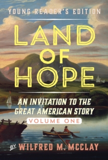 Land of Hope Young Reader's Edition : An Invitation to the Great American Story (Volume 1)