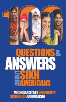 100 Questions and Answers about Sikh Americans : The Beliefs Behind the Articles of Faith