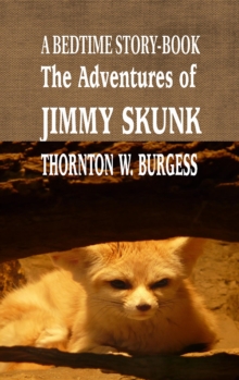 The Adventures of Jimmy Skunk : A BEDTIME STORY-BOOK