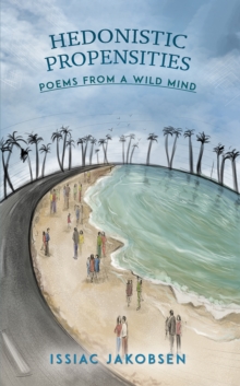 Hedonistic Propensities : Poems from a Wild Mind