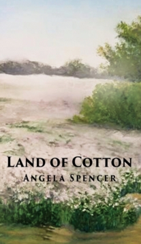 LAND OF COTTON, Hardback Book LAND OF COTTON, Hardback Book