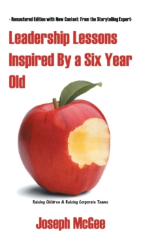 Leadership Lessons Inspired by a Six-Year-Old, Hardback Book Leadership Lessons Inspired by a Six-Year-Old, Hardback Book