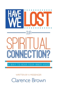 HAVE WE LOST OUR SPIRITUAL CONNECTION, Paperback Book HAVE WE LOST OUR SPIRITUAL CONNECTION, Paperback Book